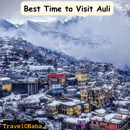 Best Time to Visit Auli