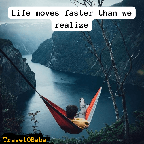 Travel:Life moves faster than we realize